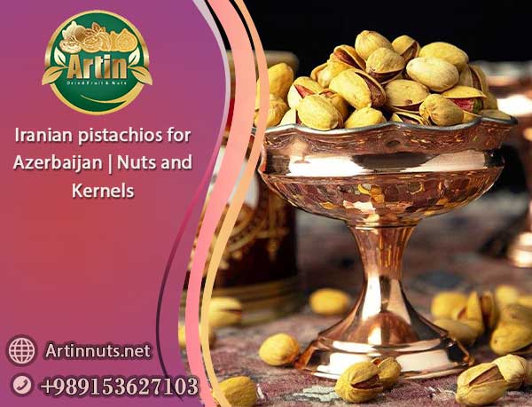 Iranian pistachios for Azerbaijan
