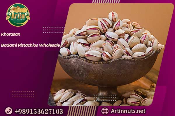 Khorasan Badami Pistachios Wholesale