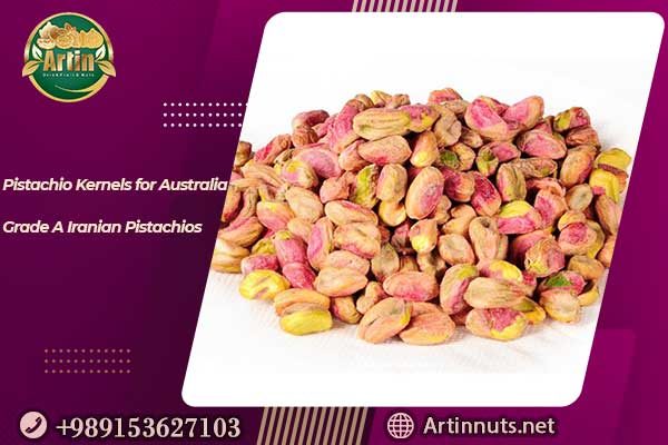 Pistachio Kernels for Australia