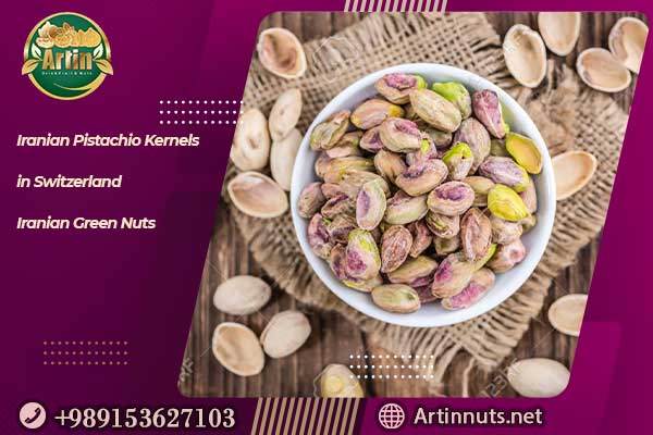 Iranian Pistachio Kernels in Switzerland