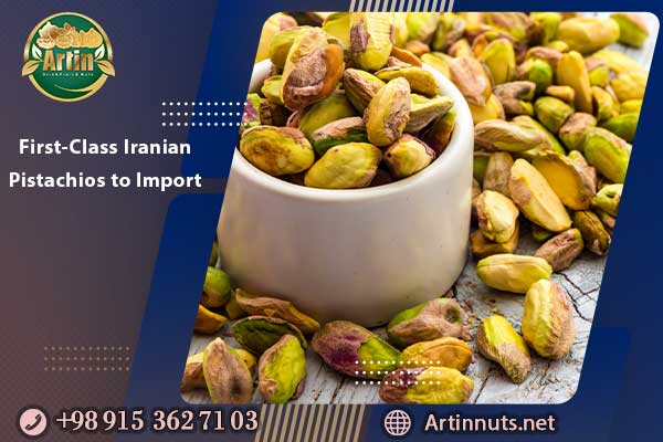 First-Class Iranian Pistachios to Import