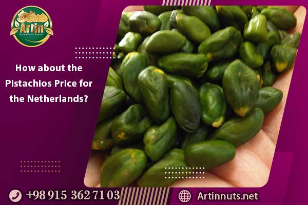 How about the Pistachios Price for the Netherlands?