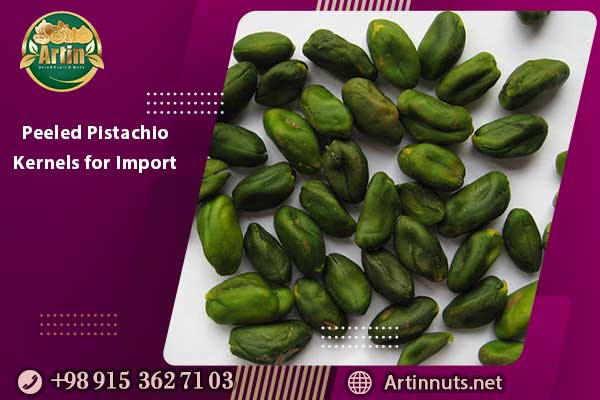 Peeled Pistachio Kernels for Import