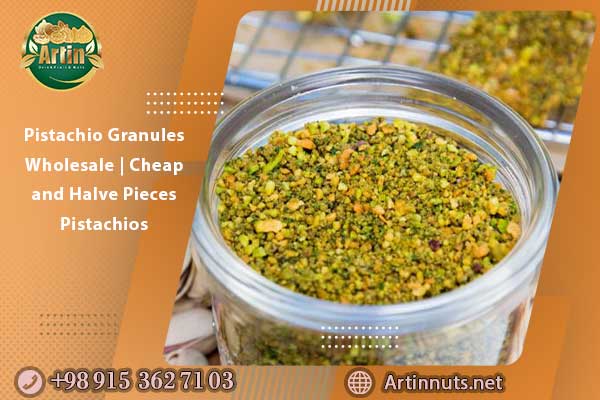 Pistachio Granules Wholesale | Cheap and Halve Pieces Pistachios