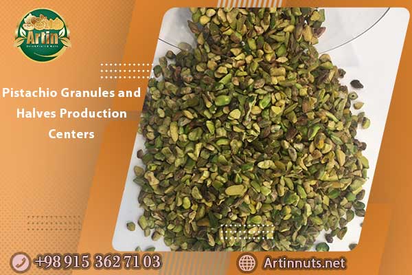 Pistachio Granules and Halves Production Centers