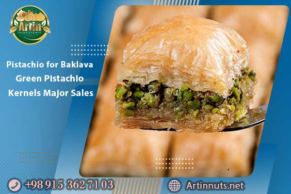 Pistachio for Baklava | Green Pistachio Kernels Major Sales