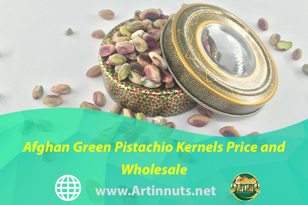 Afghan Green Pistachio Kernels Price and Wholesale