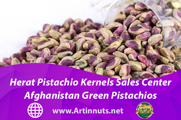 Herat Pistachio Kernels Sales Center | Afghanistan Green Pistachios