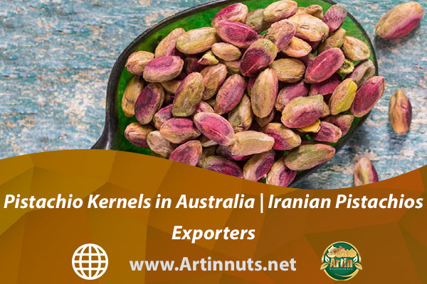 Pistachio Kernels in Australia | Iranian Pistachios Exporters