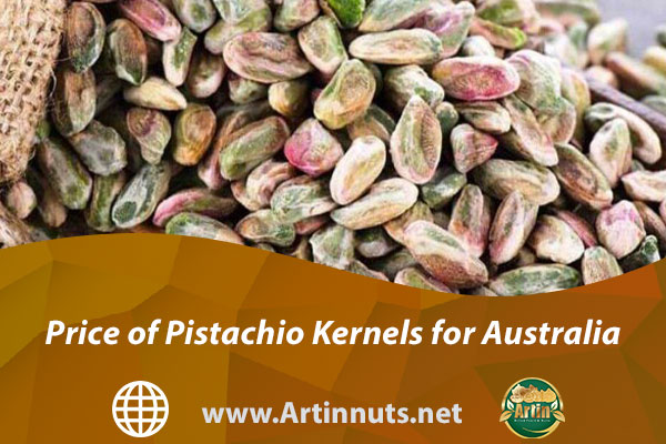Price of Pistachio Kernels for Australia