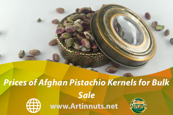 Prices of Afghan Pistachio Kernels for Bulk Sale