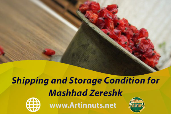 Shipping and Storage Condition for Mashhad Zereshk