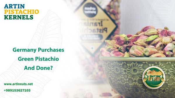 Germany Purchases Green Pistachio